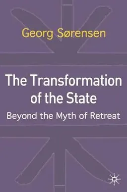 The transformation of the state : beyond the myth of retreat; Georg Sørensen; 2004