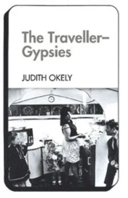 The traveller-gypsies; Judith Okely; 1983