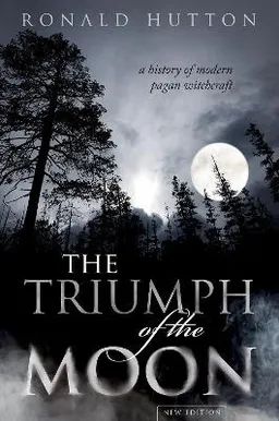 The Triumph of the Moon; Ronald Hutton; 2019