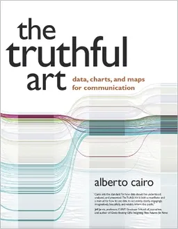 The truthful art : data, charts, and maps for communication; Alberto Cairo; 2016