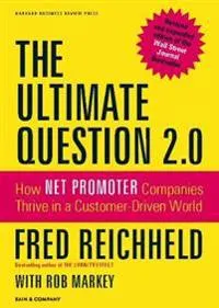 The ultimate question 2.0 : how net promoter companies thrive in a customer-driven world; Frederick F. Reichheld; 2011