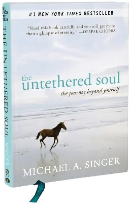 The untethered soul : the journey beyond yourself; Michael A. Singer; 2013