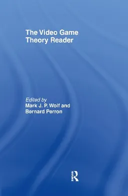 The video game theory reader; Mark J. P. Wolf, Bernard Perron; 2003