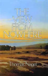 The view from nowhere; Thomas Nagel; 1986