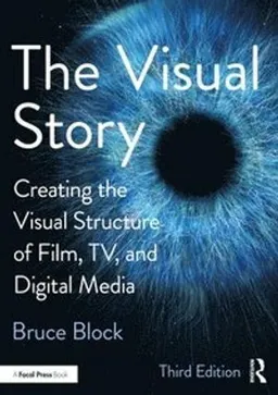 The visual story : creating the visual structure of film, tv and digital media; Bruce Block; 2021