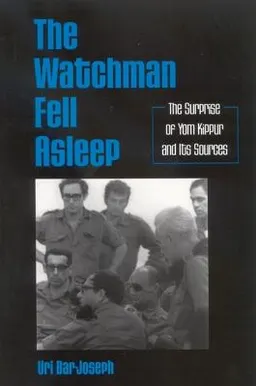 The watchman fell asleep : the surprise of Yom Kippur and its sources; Uri Bar-Joseph; 2005