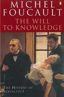 The Will to Knowledge: The history of sexuality; Michel Foucault; 1998