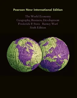 The world economy : geography, business, development; Frederick P. Stutz; 2014