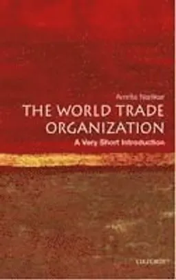 The World Trade Organization : a very short introduction; Amrita Narlikar; 2005