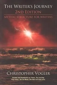 The Writer's Journey: Mythic Structure for Writers; Christopher Vogler; 1998