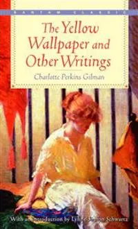 The Yellow wallpaper and other writings; Charlotte Perkins Gilman; 2006