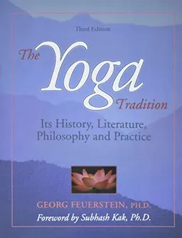 The yoga tradition : its history, literature, philosophy, and practice; Georg Feuerstein; 2008