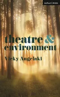 Theatre & environment; Vicky Angelaki; 2019