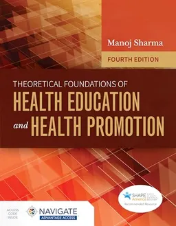 Theoretical Foundations of Health Education and Health Promotion; Manoj Sharma; 2022