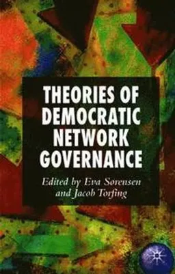 Theories of democratic network governance; E Sorensen, Jacob Torfing; 2007