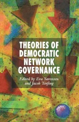 Theories of democratic network governance; Eva Sørensen, Jacob Torfing; 2007