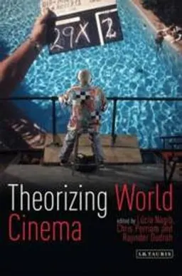 Theorizing world cinema; Lúcia Nagib, Christopher Perriam, Rajinder Kumar Dudrah; 2012