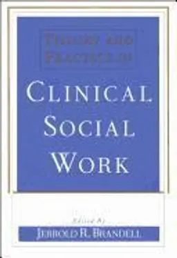 Theory and Practice in Clinical Social Work; Jerrold R Brandell; 1997