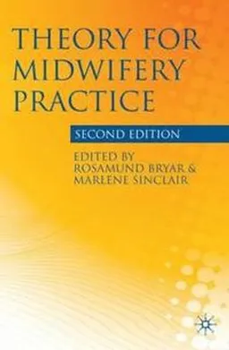 Theory for Midwifery Practice; Rosamund Bryar, Marlene Sinclair; 2011