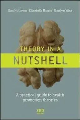 Theory in a nutshell : a practical guide to health promotion theories; Don. Nutbeam; 2010