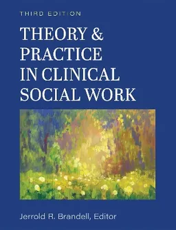 Theory & practice in clinical social work; Jerrold R. Brandell; 2020