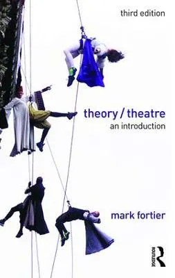 Theory/theatre : an introduction; Mark Fortier; 2016