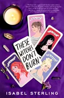 These Witches Don't Burn; Isabel Sterling; 2019