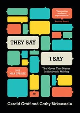 "They say/I say" : the moves that matter in academic writing; Gerald Graff; 2014