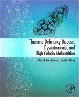 Thiamine deficiency disease, dysautonomia, and high calorie malnutrition; Derrick Lonsdale and Chandler Mars; 2017