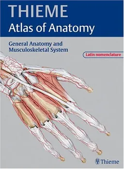 THIEME Atlas of Anatomy -General Anatomy and Musculoskeletal System: Latin nomenclature; Malin Thunberg Schunke; 2005