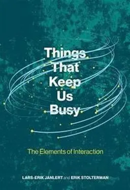 Things that keep us busy : the elements of interaction; Lars-Erik Janlert; 2017