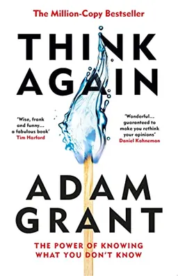 Think Again; Adam Grant; 2021