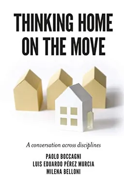 Thinking home on the move : a conversation across disciplines; Paolo Boccagni; 2020