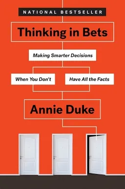 Thinking In Bets; Annie Duke; 2019