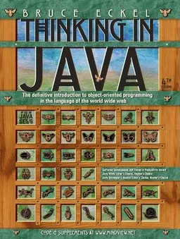 Thinking in Java : [the definitive introduction to object-oriented programming in the language of the world wide webb]; Bruce Eckel; 2006