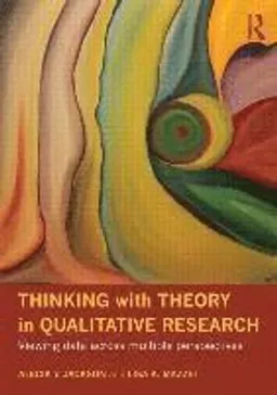 Thinking with theory in qualitative research : viewing data across multiple perspectives; Alecia Youngblood Jackson; 2012