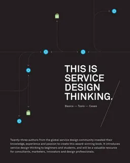 This is service design thinking : basics, tools, cases; Marc Stickdorn, Jakob Schneider; 2011