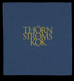 Thörnströms Kök 1997-2021; Anne Thörnström, Håkan Thörnström, Thomas Hägertz; 2021