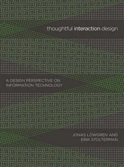 Thoughtful interaction design : a design perspective on information technology; Jonas Löwgren; 2005