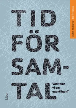 Tid för samtal : vad talar vi om egentligen?; Staffan Hultgren; 2013