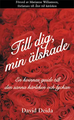 Till dig, min älskade : en kvinnas guide till den sanna kärleken och lyckan; David Deida; 2002