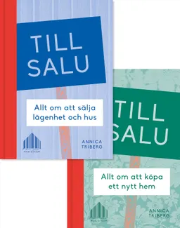 Till salu : allt om att köpa ett nytt hem / Allt om att sälja lägenhet och hus; Annica Triberg; 2021