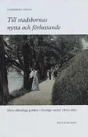 Till stadsbornas nytta och förlustande; Catharina Nolin; 1999