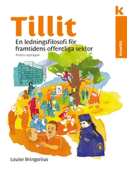 Tillit : En ledningsfilosofi för framtidens offentliga sektor; Louise Bringselius; 2019