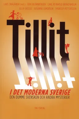 Tillit i det moderna Sverige : den dumme svensken och andra mysterier; Erik Blennberg, Carl Reinhold Bråkenhielm, Julia Grosse, Susanne Lundåsen, Thorleif Pettersson; 2009