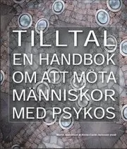 Tilltal, En handbok om att möta människor med psykos; Anna-Carin Jansson, Maria Jacobson; 2010