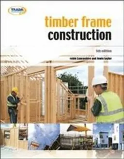 Timber Frame Construction; Robin Lancashire, Lewis Taylor; 2011