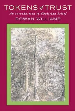 Tokens of Trust; Rowan Williams; 2007