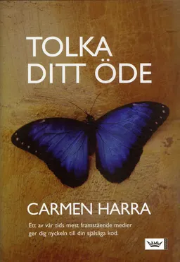 Tolka ditt öde : ett av vår tids mest framstående medier ger dig nyckeln till din själsliga kod; Carmen Harra; 2007