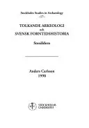 Tolkande arkeologi och svensk forntidshistoria. Stenåldern = [The stone age]; Anders Carlsson; 1998